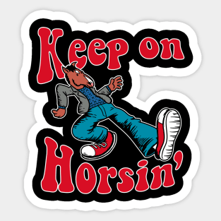 Keep on Horsin Sticker